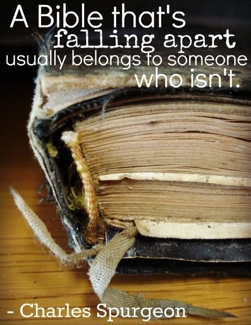A Bible that's falling apart usually belongs to someone who isn't.