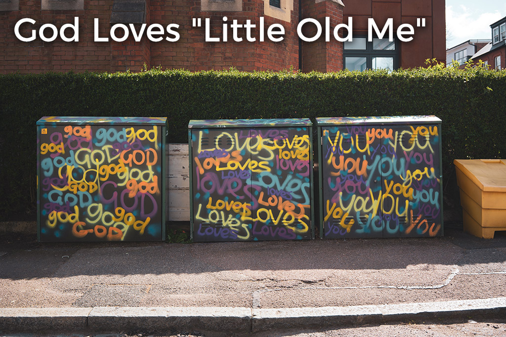 god-loves-little-old-me