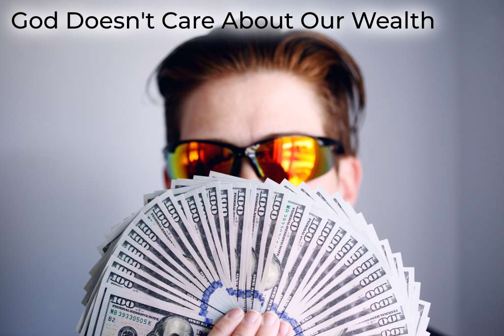 god-doesnt-care-about-our-wealth