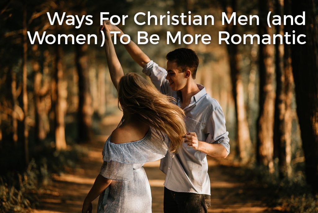 111 Ways For Christian Men (and Women) To Be More Romantic pic photo