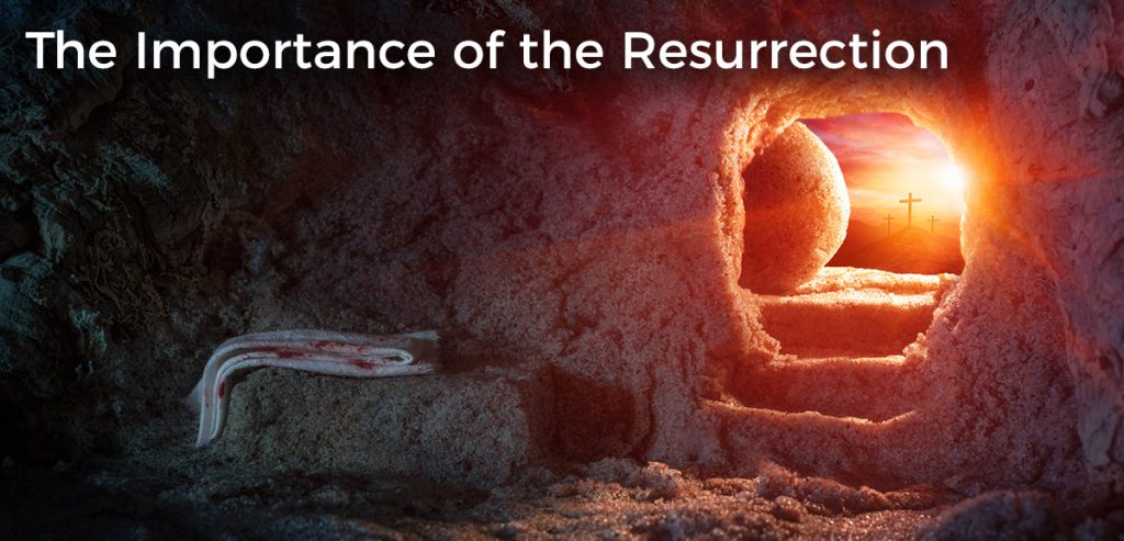 the-importance-of-the-resurrection-of-jesus-christ