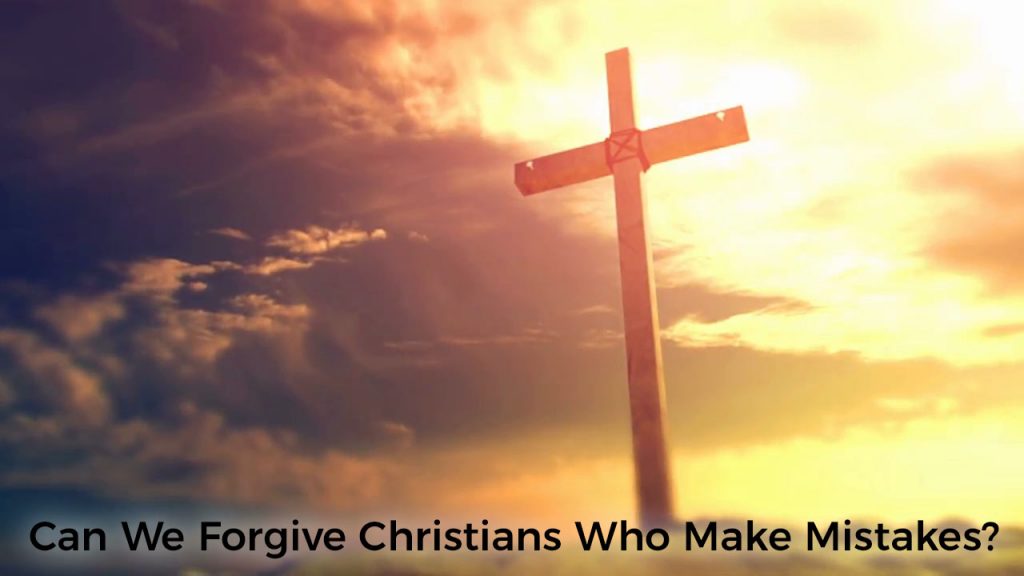 can-we-forgive-christians-who-make-mistakes-post