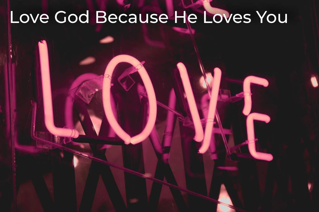 love-god-because-he-loves-you