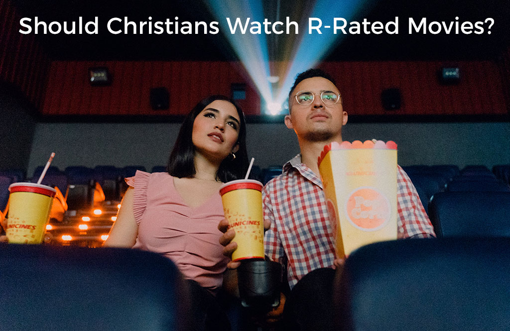 Can Christians Watch R-Rated Movies?”: A Christian Approach to