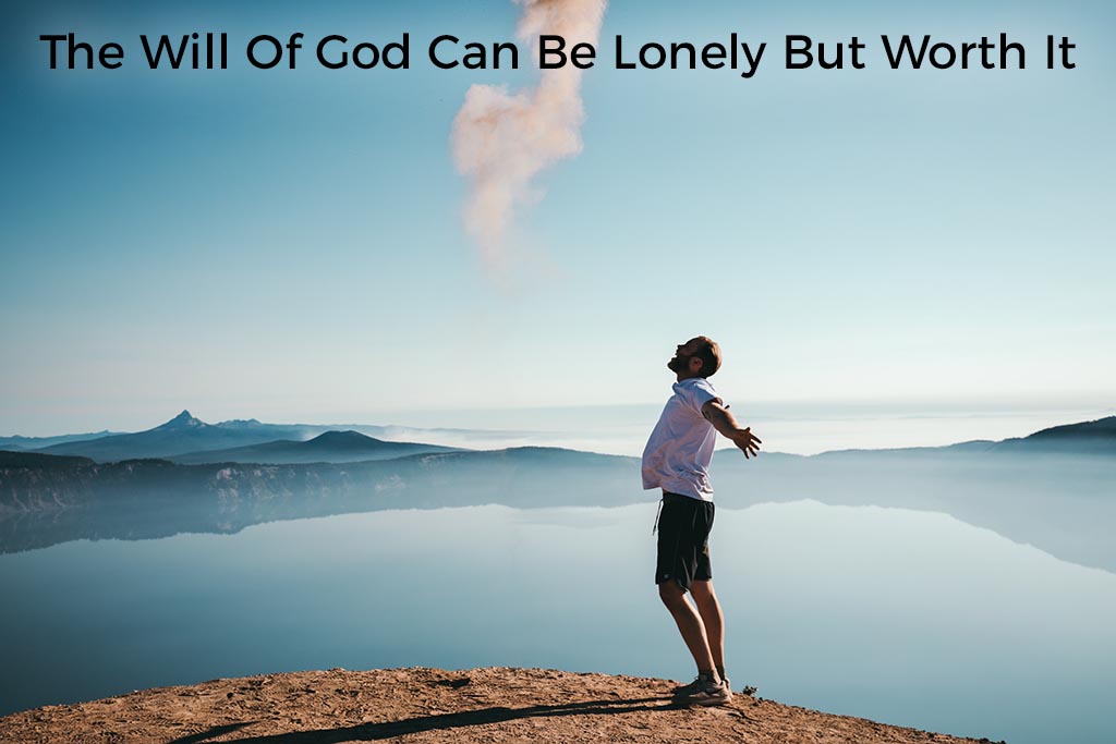 the-will-of-god-can-be-lonely-but-worth-it-post