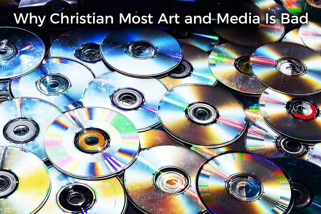 why-christian-most-art-and-media-is-bad