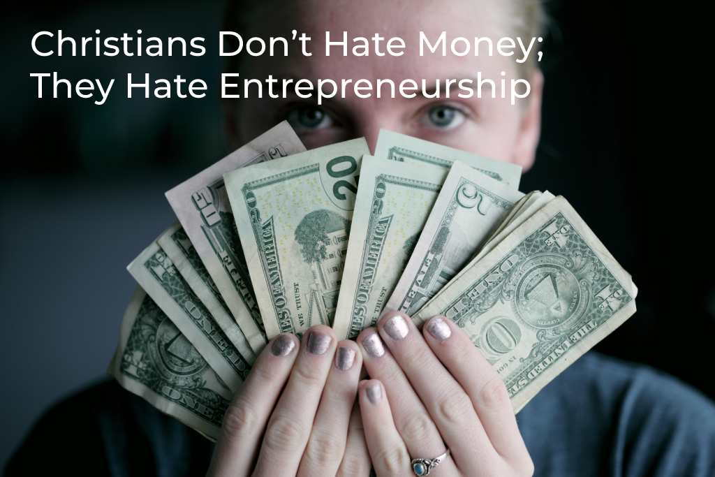 christians-dont-hate-money-they-hate-entrepreneurship