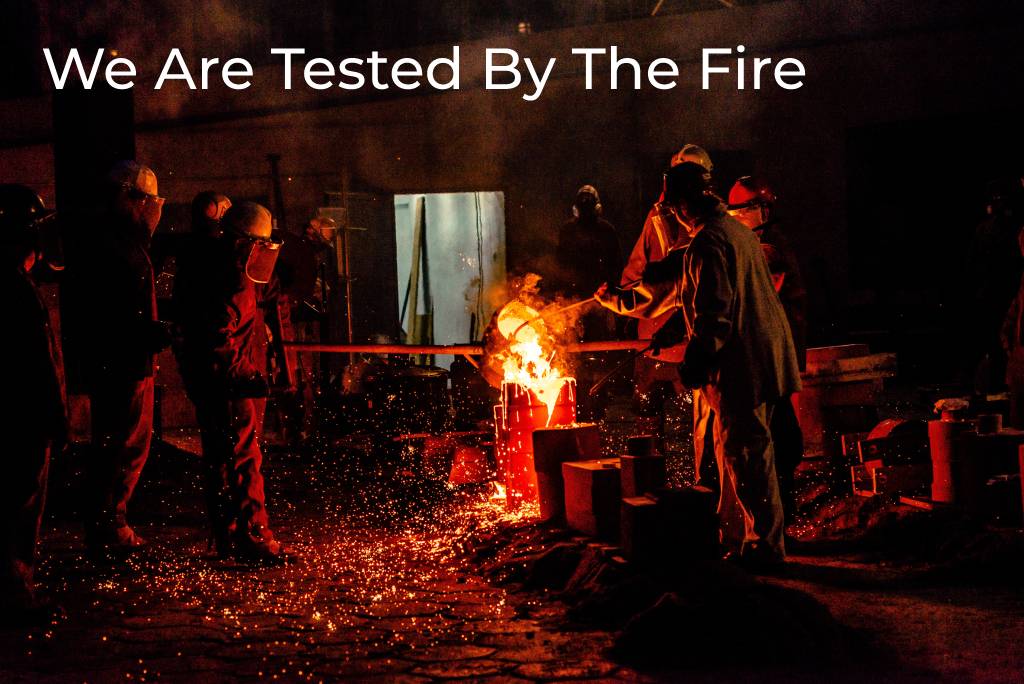 we-are-tested-by-the-fire