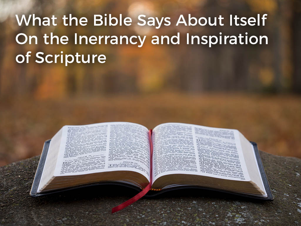 what-the-bible-says-about-itself-on-the-inerrancy-and-inspiration-of-scripture