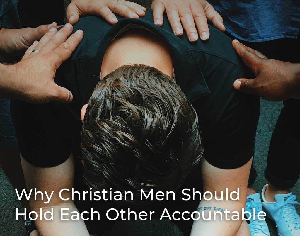 why-christian-men-should-hold-each-other-accountable