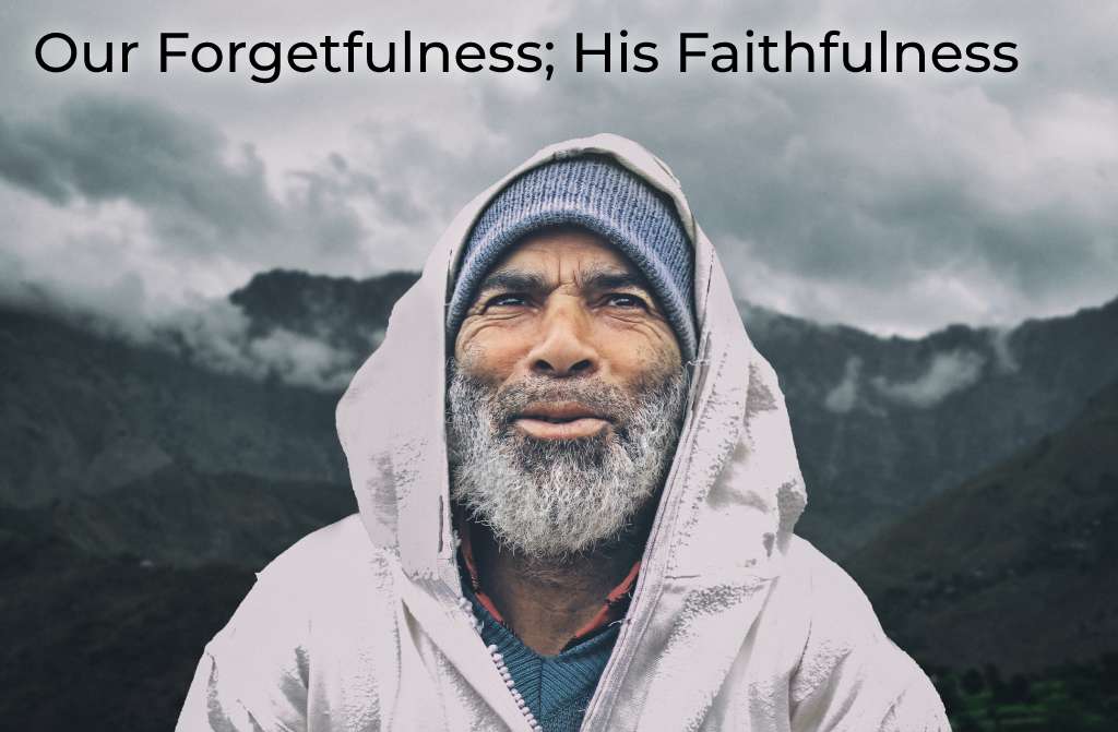 our-forgetfulness-his-faithfulness
