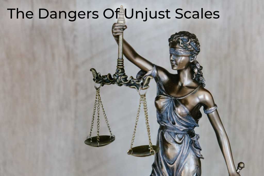 the-dangers-of-unjust-scalesthe-dangers-of-unjust-scales