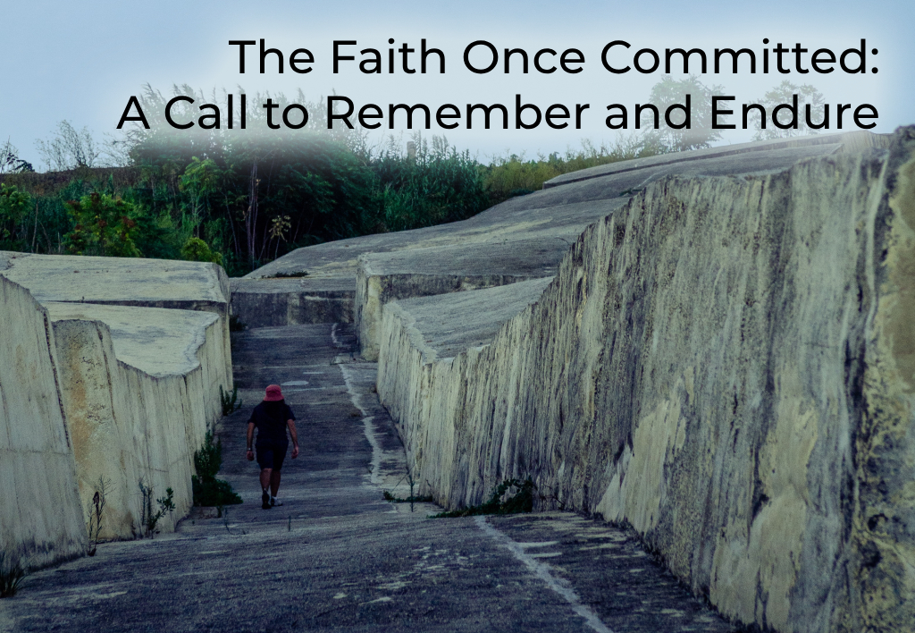 the-faith-once-committed-a-call-to-remember-and-endure
