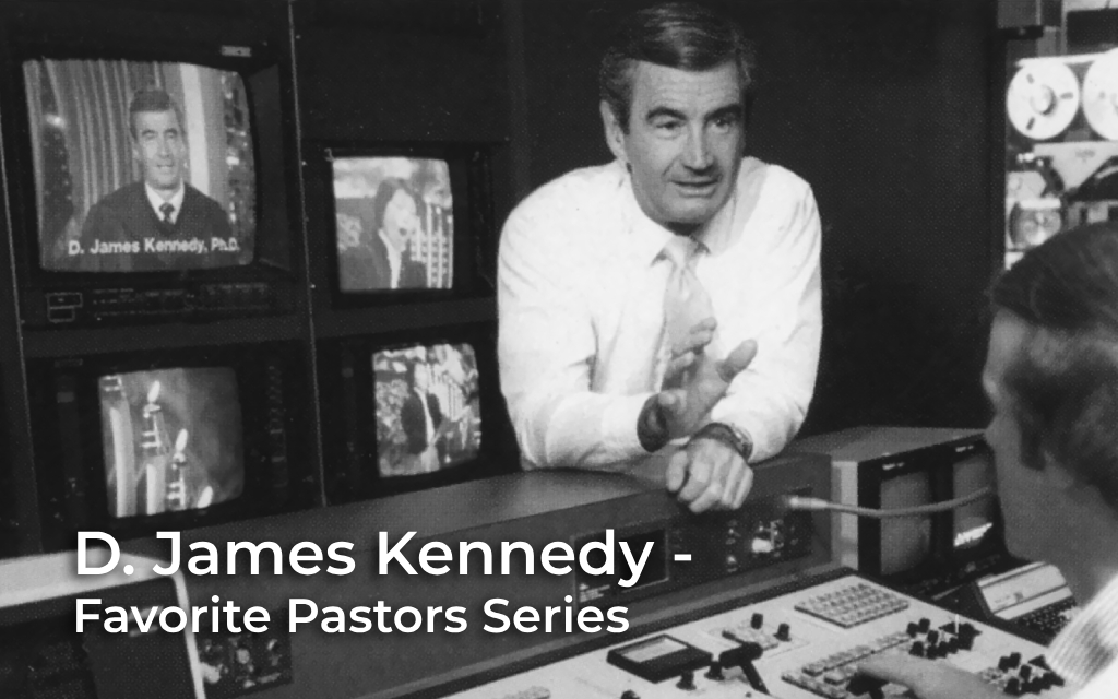 Dr. D. James Kennedy - Favorite Pastors