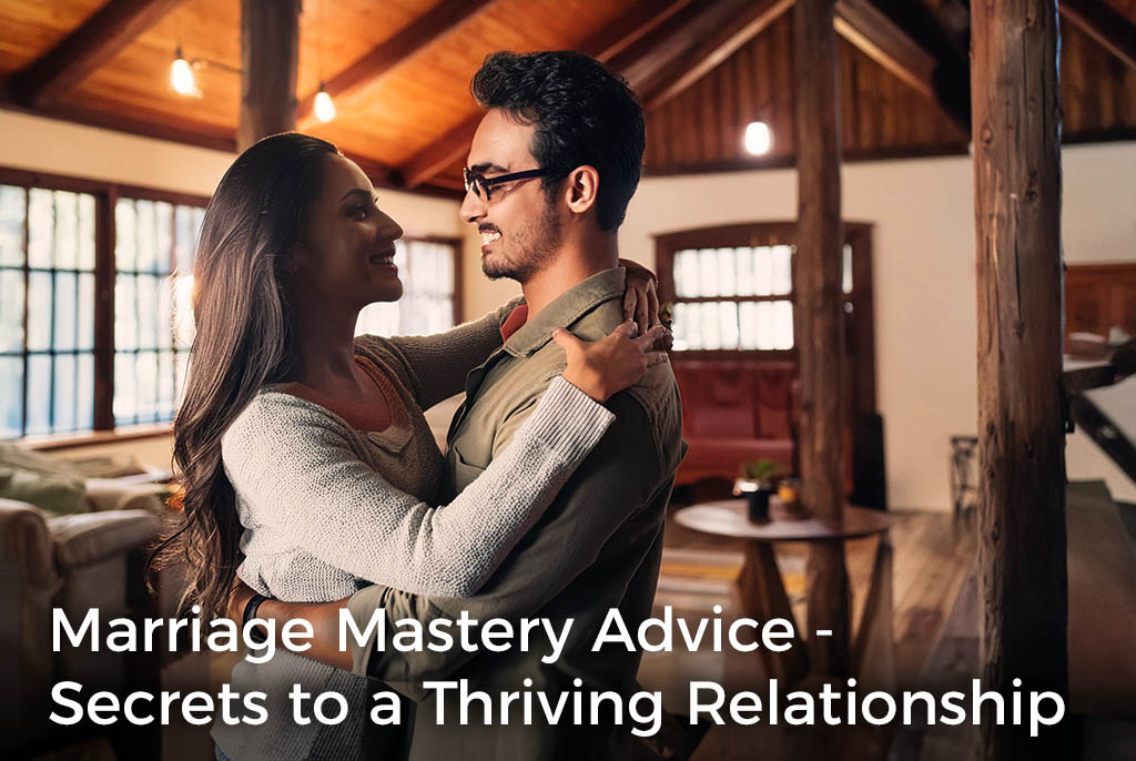 marriage-mastery-advice-secrets-to-a-thriving-relationship