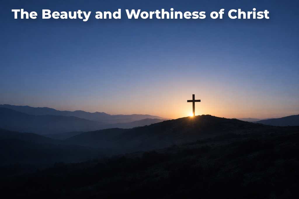 the-beauty-and-worthiness-of-christ